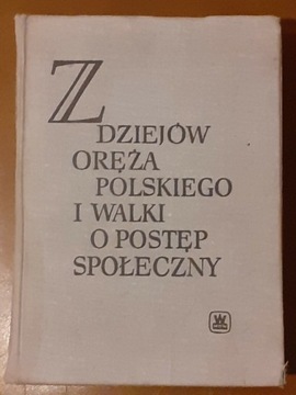 Z DZIEJÓW ORĘŻA POLSKIEGO I WALKI O POSTĘP SPO .