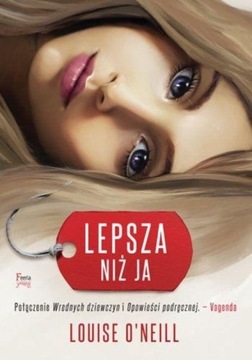 "Lepsza niż ja" Autor: Louise O`Neill