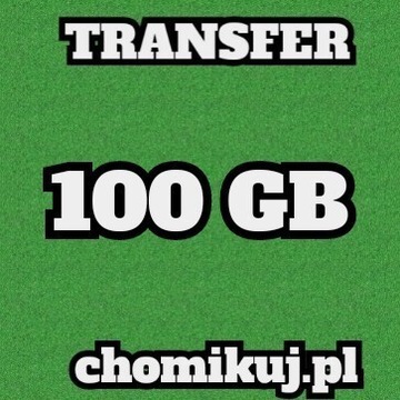 TRANSFER  100 GB Chomikuj BEZTERMINOWO