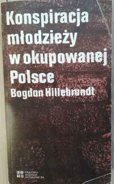 HILLEBRANDT - KONSPIRACJA MŁODZIEŻY W OKUPOWANEJ..