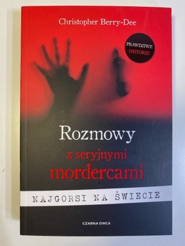 Rozmowy z seryjnymi mordercami - Ch. Berry-Dee