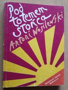 Pod totemem słońca – Antoni Wasilewski