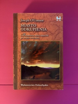 Joseph O’Connor - Miasto Odkupienia