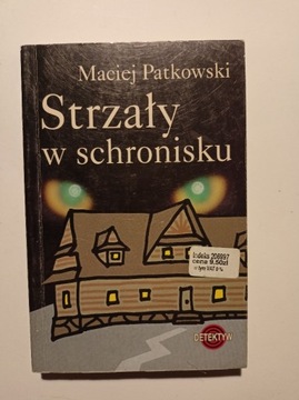 Strzały w schronisku - Maciej Patkowski