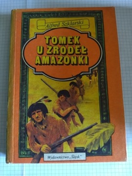 Alfred Szklarski - Tomek u źródeł Amazonki