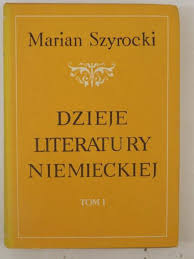 DZIEJE LITERATURY NIEMIECKIEJ TOM I - M.SZYROCKI