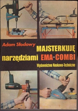 Majsterkuję narzędziami Ema Combi - Adam Słodowy