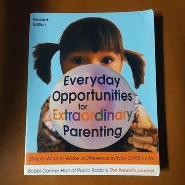 Everyday Opportunities for Extraordinary Parenting - Bobbi Conner