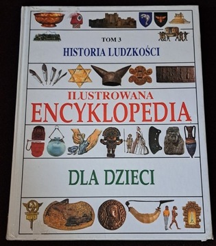 Historia ludzkości. T. 3. Encyklopedia dla dzieci.