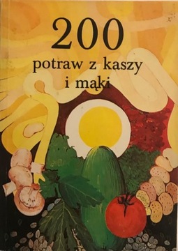 200 potraw z kaszy i mąki - J Celtyńska