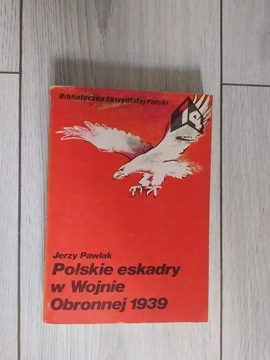 Polskie eskadry w Wojnie Obronnej 1939 - J. Pawlak