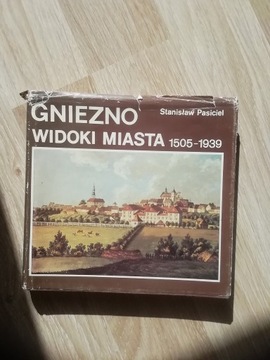 Gniezno Widoki miasta 1505-1939 Stanisław Pasiciel