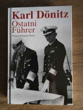Karl Donitz. Ostatni Fuhrer - F.-E. Brezet