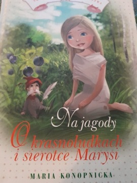 Na jagody O krasnoludkach i sierotce Marysi Konopn