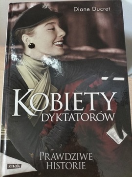 Kobiety dyktatorów. Prawdziwe historie. 