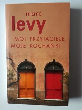 Moi przyjaciele, moje kochanki Marc Levy