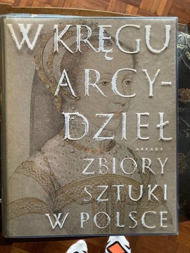 W kręgu arcydzieł Zbiory sztuki w Polsce