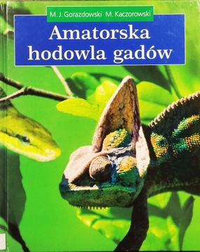 Amatorska hodowla gadów - Gorazdowski, Kaczorowski