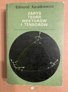 Zarys teorii wektorów i tensorów E. Karaśkiewicz