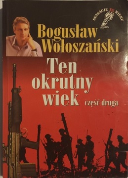 Ten okrutny wiek cz 2 Bogusław Wołoszański 