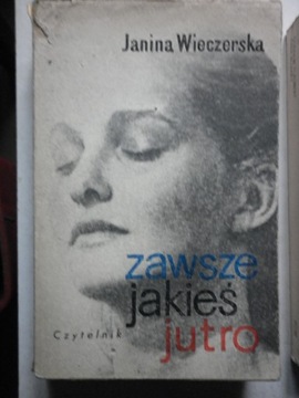 ZAWSZE JAKIEŚ JUTRO - JANINA WIECZORSKA