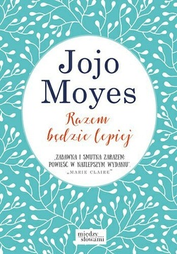 Razem będzie lepiej. Jojo Moyes