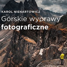 Górskie wyprawy fotograficzne - Karol Nienarowicz