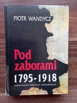 Pod zaborami 1795 1918 Piotr Wandycz