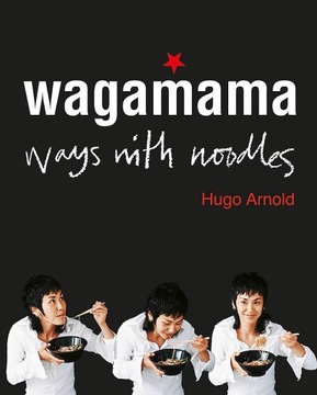 Wagamama ways with noodles - Hugo Arnold