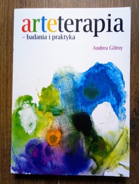 Andrea Gilroy.Arteterapia- badania i praktyka