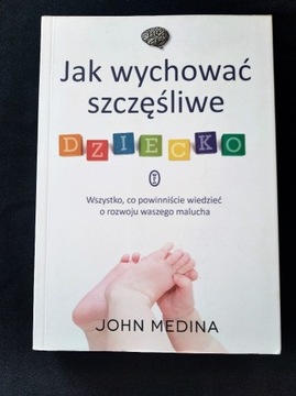 Jak wychować szczęśliwe dziecko John Medina