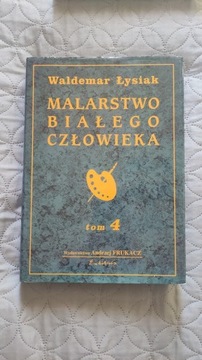 Malarstwo białego człowieka W.Łysiak tom 4