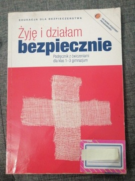 ŻYJĘ I DZIAŁAM BEZPIECZNIE-podręcznik z ćwiczeniam