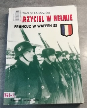 MARZYCIEL W HEŁMIE. FRANCUZ W WAFFEN SS