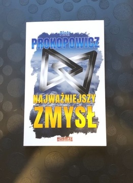 Najważniejszy zmysł Piotr Prokopowicz