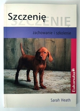 Szczenię zachowanie i szkolenie - Sarah Heath