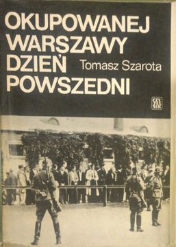 Okupowanej Warszawy dzień powszedni.