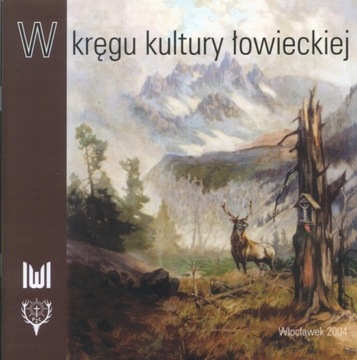 W kręgu kultury łowieckiej ŁOWIECTWO SZTUKA