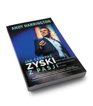 Jak Czerpać Zyski z Pasji - Andy Harrington