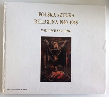 Polska sztuka religijna 1900 -1945 Wojciech Skrodz