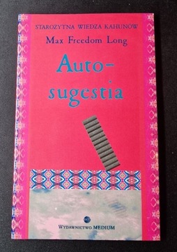 Autosugestia - wiedza Kahunów - Freedom Long