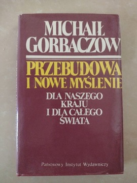 Michaił Gorbaczow Przebudowa i nowe myślenie