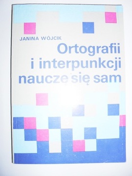 Ortografii i interpunkcji nauczę się sam- J Wójcik