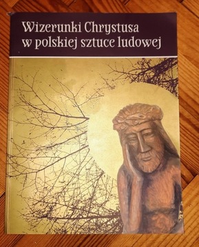 Wizerunki Chrystusa w polskiej sztuce ludowej