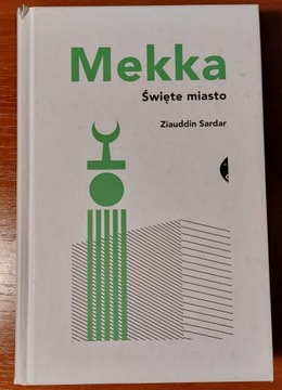 Mekka. Święte miasto -  Ziauddin Sardar