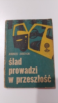 Ślad prowadzi w przeszłość - Andrzej Zarzycki