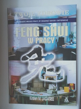 Feng shui w pracy Kirsten M. Lagatree