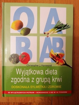 Wyjątkowa dieta zgodna z grupą krwi -Ch.J.Hammond 