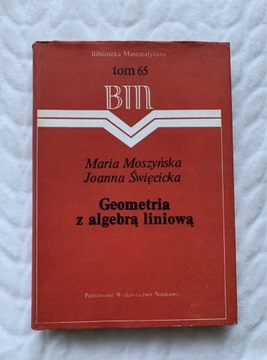 Geometria z algebrą liniową - Moszyńska PWN