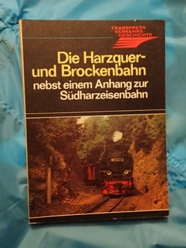 Die Harzquer- und Brockenbahn nebst einem Anhang z